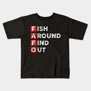 Fish Around Find Out FAFO funny fishing bass outdoors Kids T-Shirt